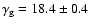 $\gamma_{\rm g} = 18.4 \pm 0.4$