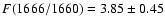 $F(1666/1660)=3.85 \pm0.45$