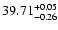 $\rm 39.71_{ -0.26}^{ + 0.05}$