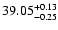 $\rm 39.05_{ -0.25}^{ + 0.13}$