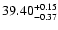 $\rm 39.40_{ -0.37}^{ + 0.15}$