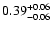 $\rm0.39_{-0.06}^{+0.06}$