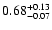 $\rm0.68_{-0.07}^{ +0.13}$