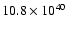 $10.8\times 10^{40}$
