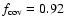 $f_{\rm cov}=0.92$