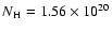 $N\rm {_H}=1.56\times 10^{20}$