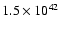 $1.5 \times 10^{42}$