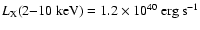 ${L_{\rm X}(2{-}10~\rm keV)=1.2 \times\rm 10^{40}~erg~ s^{-1}}$