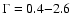 $\rm {\Gamma=0.4{-}2.6}$