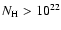 $N_{\rm H} > 10^{22}$