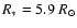 $R_* = 5.9~R_{\odot}$