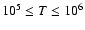$10^5 \le T\le 10^6$