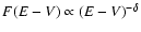 $F(E-V)\propto (E-V)^{-\delta}$