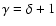 $\gamma=\delta+1$