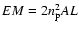 $EM=2n_{\rm p}^2AL$