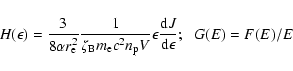 \begin{displaymath}H(\epsilon)=\frac{3}{8\alpha
r_{\rm e}^2}\frac{1}{\zeta_{\rm ...
...ilon\frac{{\rm d}J}{\rm d\epsilon}; \hspace{0.2cm}G(E)= F(E)/E
\end{displaymath}