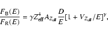 \begin{displaymath}\frac{F_{\rm B}(E)}{F_{\rm R}(E)}=\gamma
Z_{\rm eff}^4A_{Z_{\rm eff}}\frac{D}{E}[1+V_{Z_{\rm eff}}/E]^{\gamma},
\end{displaymath}