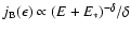$j_{\rm B}(\epsilon)\propto (E+E_*)^{-\delta}/\delta$