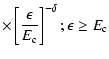 $\displaystyle \times \left[\frac{\epsilon}{E_{\rm c}}\right]^{-\delta};
\epsilon \ge E_{\rm c}$
