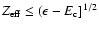 $Z_{\rm eff} \le (\epsilon-E_{\rm c}]^{1/2}$