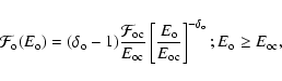 \begin{displaymath}{\cal F}_{\rm o}(E_{\rm o}) = (\delta_{\rm o}-1)\frac{{\cal
F...
..._{\rm oc}}\right]^{-\delta_{\rm o}}; E_{\rm o} \ge E_{\rm oc},
\end{displaymath}