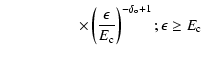 $\displaystyle \quad\qquad\qquad \times \left(\frac
{\epsilon}{E_{\rm c}}\right)^{-\delta_{\rm o} +1}; \epsilon \ge E_{\rm c}$
