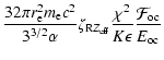 $\displaystyle \displaystyle \frac{32\pi
r_{\rm e}^2
m_{\rm e}c^2}{3^{3/2}\alpha...
...{\rm R}Z_{\rm eff}}\frac{\chi^2}{K\epsilon}\frac{{\cal
F}_{\rm oc}}{E_{\rm oc}}$