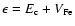 $\epsilon = E_{\rm c}+V_{\rm Fe}$