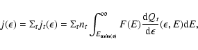 \begin{displaymath}j(\epsilon)=\Sigma_t j_t(\epsilon)=\Sigma_t n_t
\int_{E_{{\rm...
...nfty
F(E)\frac{{\rm d}Q_t}{\rm d\epsilon}(\epsilon,E){\rm d}E,
\end{displaymath}
