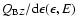 $Q_{{\rm B}Z}/{\rm d}\epsilon(\epsilon,E)$