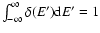 $\int_{-\infty}^\infty \delta(E'){\rm d}E'=1$