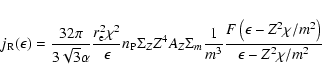 \begin{displaymath}j_{\rm R}(\epsilon) =\frac{32\pi}{3{\sqrt
3}\alpha}\frac{r_{\...
...frac{F\left(\epsilon-Z^2\chi/m^2\right)}{\epsilon-Z^2\chi/m^2}
\end{displaymath}