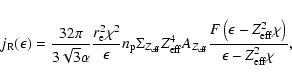 \begin{displaymath}j_{\rm R}(\epsilon)=\frac{32\pi}{3{\sqrt
3}\alpha}\frac{r_{\r...
...epsilon-Z_{\rm eff}^2\chi\right)}{\epsilon-Z_{\rm eff}^2\chi},
\end{displaymath}