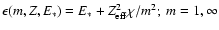 $\epsilon(m,Z,E_*)=E_*+Z_{\rm eff}^2\chi/m^2;~m=1,\infty$