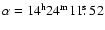 $\alpha=14^{\rm {h}}24^{\rm {m}}11\hbox{$.\!\!^{\rm s}$ }52$