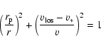 \begin{displaymath}\left(\frac{r_{\rm p}}{r}\right)^2 + \left(\frac{v_{\rm los} - v_*}{v}\right) ^2 = 1
\end{displaymath}