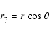 \begin{displaymath}r_{\rm p} = r~{\rm cos}~\theta
\end{displaymath}