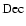 $ \rm Dec $