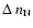 $\Delta~n_{\rm N}$