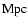 $\rm Mpc$