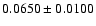 $ 0.0650 \pm 0.0100 $