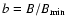 $b = B/B_{\rm min}$