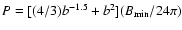 $P=[(4/3)b^{-1.5}+b^2](B_{\rm min}/24\pi)$