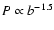 $P \propto b^{-1.5}$