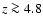 $z \ga 4.8$