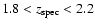 $1.8 < z_{\rm spec} < 2.2$
