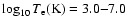 $\log_{10} T_{\rm e} ({\rm K}) = 3.0 {-} 7.0$