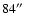 $84\hbox {$^{\prime \prime }$ }$