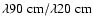 $\lambda 90~{\rm cm}/\lambda 20~{\rm cm}$