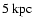$5~{\rm kpc}$